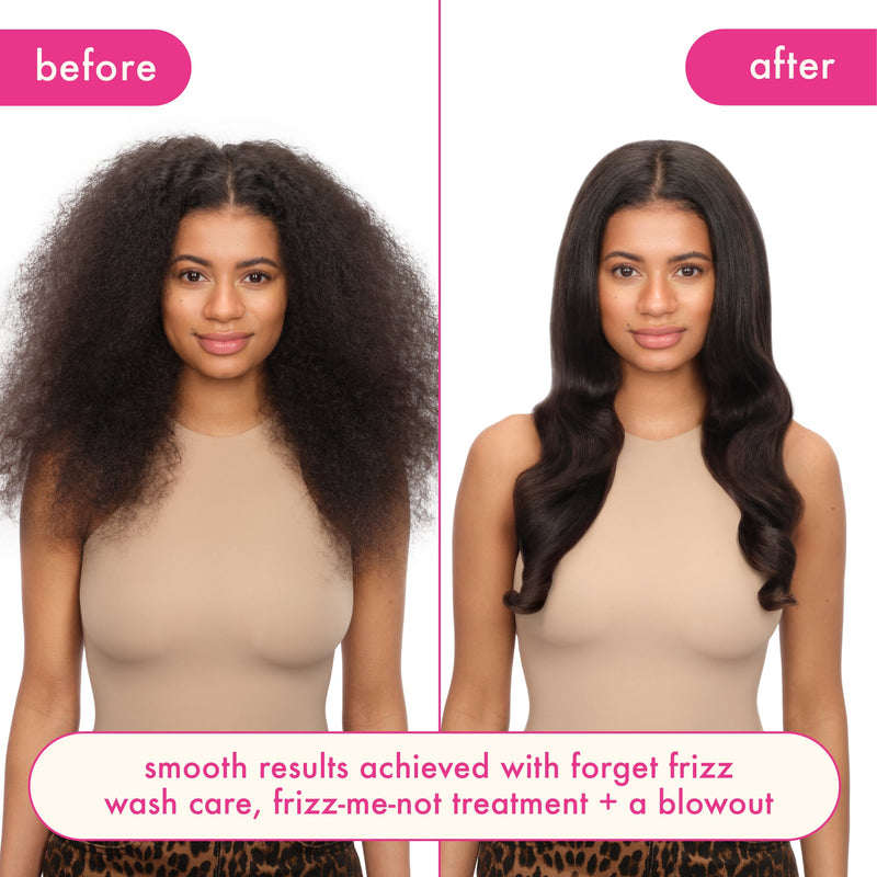 before and after image of a model's hair. before image on the left depicts frizzy hair. the image of the right shows smooth hair. text reads: "smooth results achieved with forget frizz wash care, frizz-me-not treatment + a blowout."