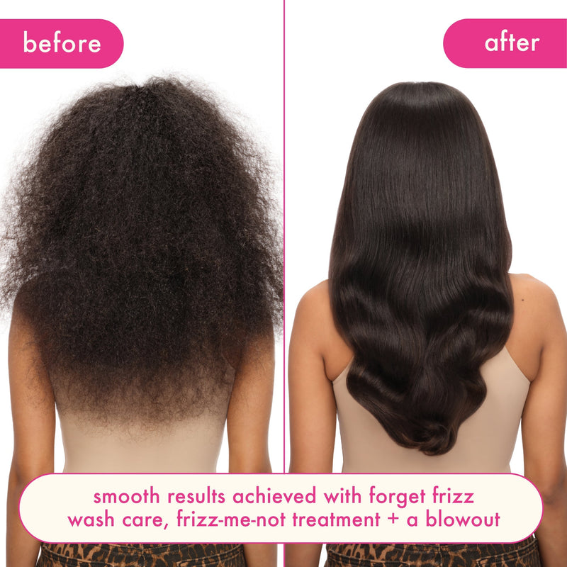 before and after image of a model's hair. before image on the left depicts frizzy hair. the image of the right shows smooth hair. text reads: "smooth results achieved with forget frizz wash care, frizz-me-not treatment + a blowout."